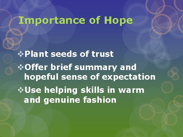 Importance of Hope v. Plant seeds of trust v. Offer brief summary and hopeful