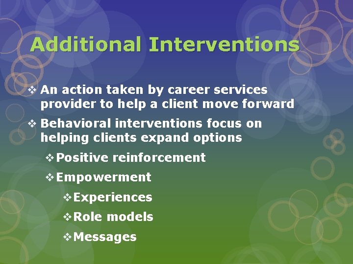 Additional Interventions v An action taken by career services provider to help a client