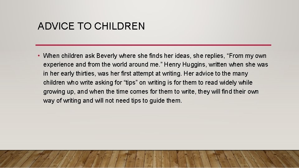 ADVICE TO CHILDREN • When children ask Beverly where she finds her ideas, she