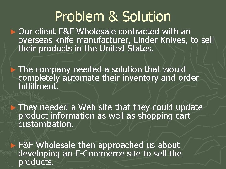 Problem & Solution ► Our client F&F Wholesale contracted with an overseas knife manufacturer,