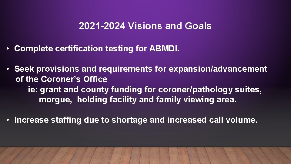 2021 -2024 Visions and Goals • Complete certification testing for ABMDI. • Seek provisions