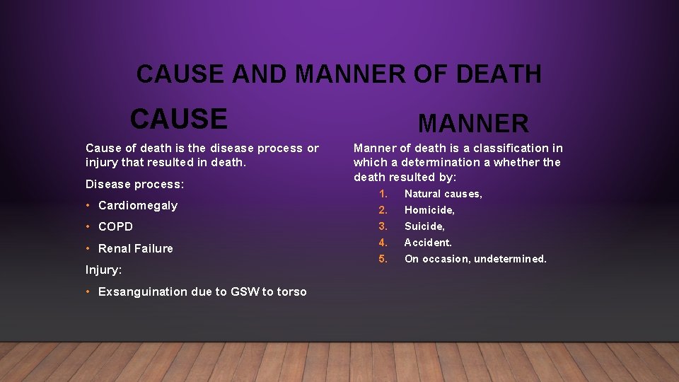 CAUSE AND MANNER OF DEATH CAUSE Cause of death is the disease process or