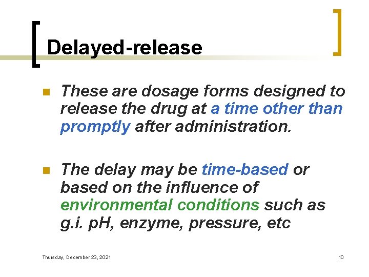 Delayed-release n These are dosage forms designed to release the drug at a time