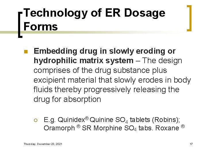 Technology of ER Dosage Forms n Embedding drug in slowly eroding or hydrophilic matrix