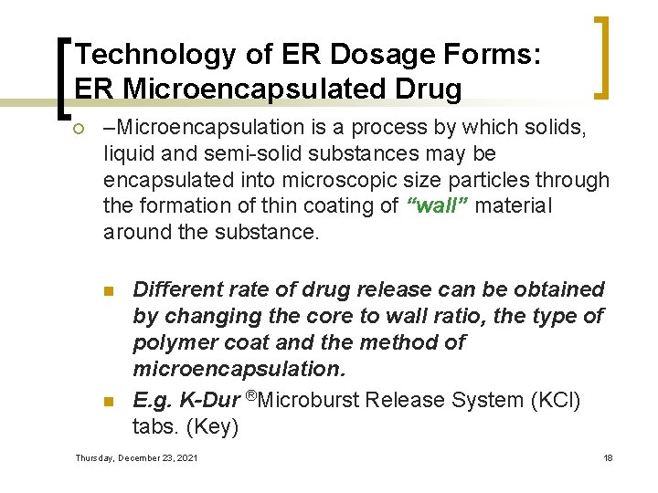 Technology of ER Dosage Forms: ER Microencapsulated Drug ¡ –Microencapsulation is a process by