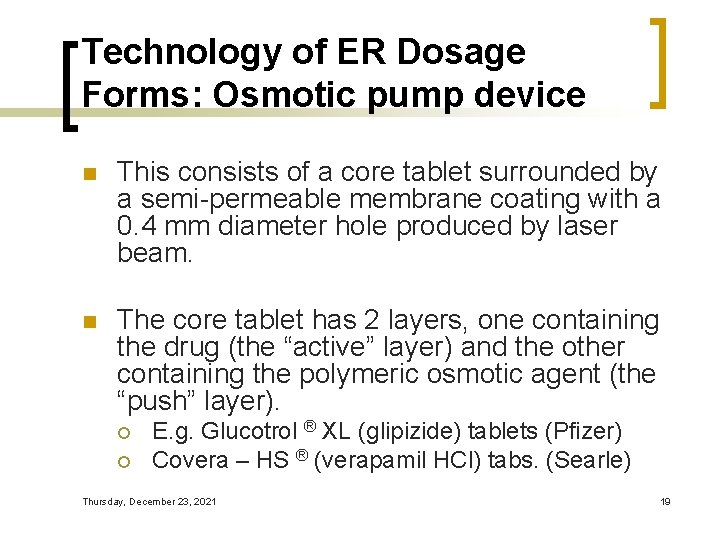 Technology of ER Dosage Forms: Osmotic pump device n This consists of a core