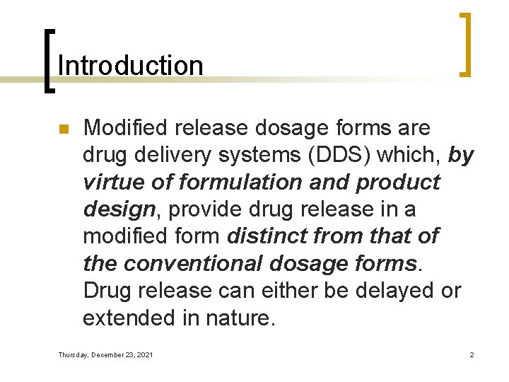Introduction n Modified release dosage forms are drug delivery systems (DDS) which, by virtue
