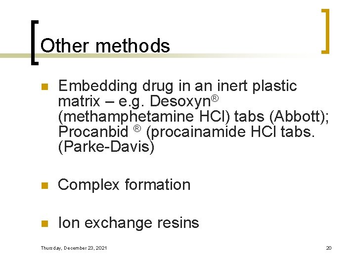 Other methods n Embedding drug in an inert plastic matrix – e. g. Desoxyn®
