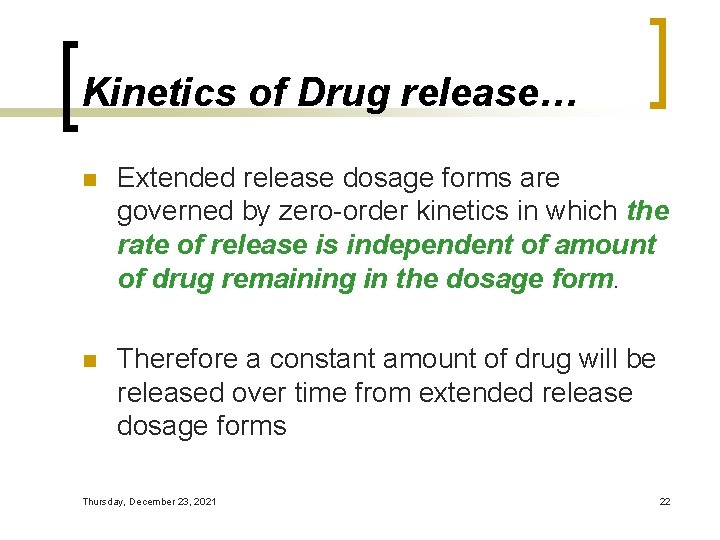 Kinetics of Drug release… n Extended release dosage forms are governed by zero-order kinetics
