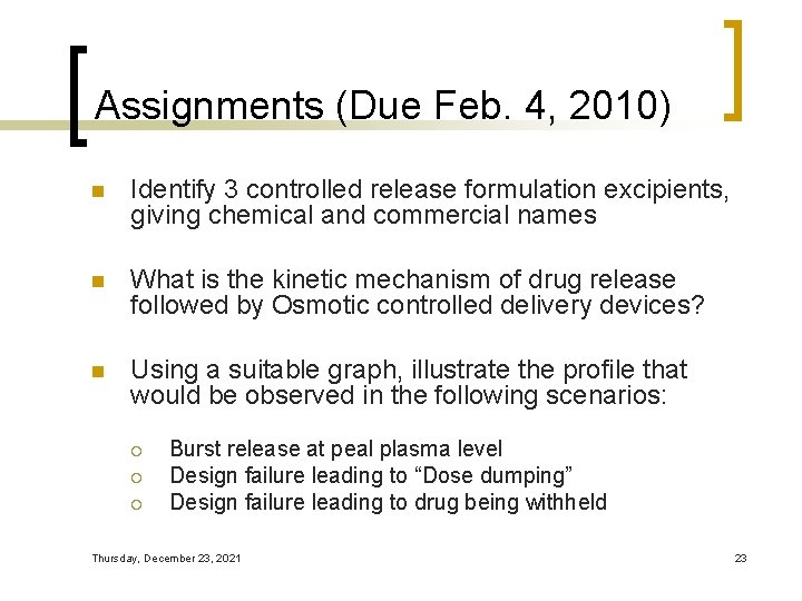 Assignments (Due Feb. 4, 2010) n Identify 3 controlled release formulation excipients, giving chemical