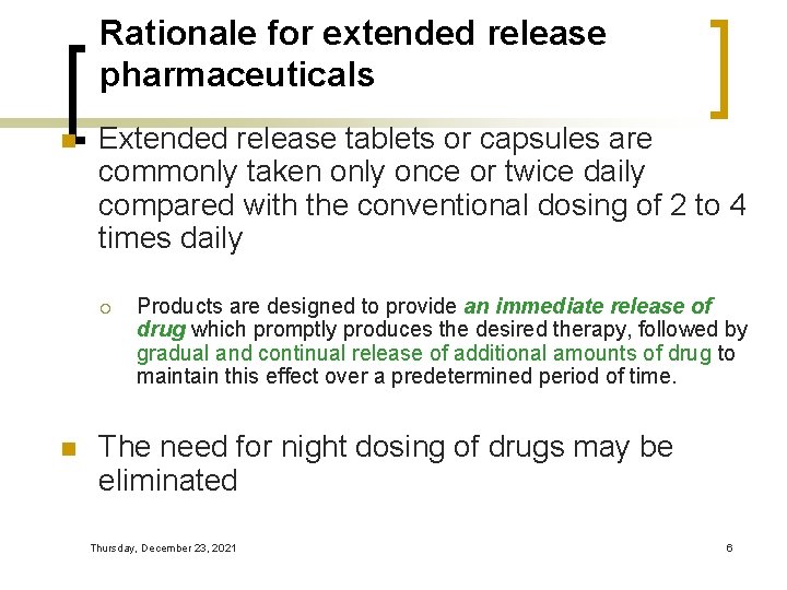 Rationale for extended release pharmaceuticals n Extended release tablets or capsules are commonly taken