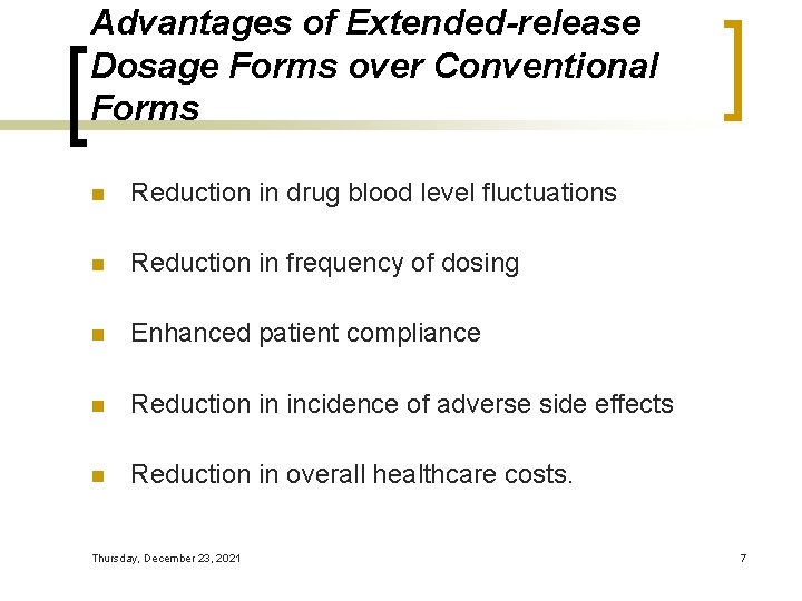 Advantages of Extended-release Dosage Forms over Conventional Forms n Reduction in drug blood level