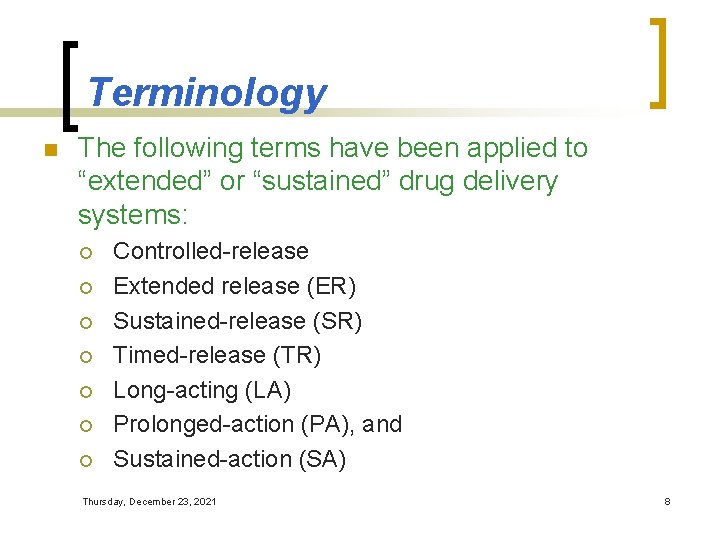Terminology n The following terms have been applied to “extended” or “sustained” drug delivery