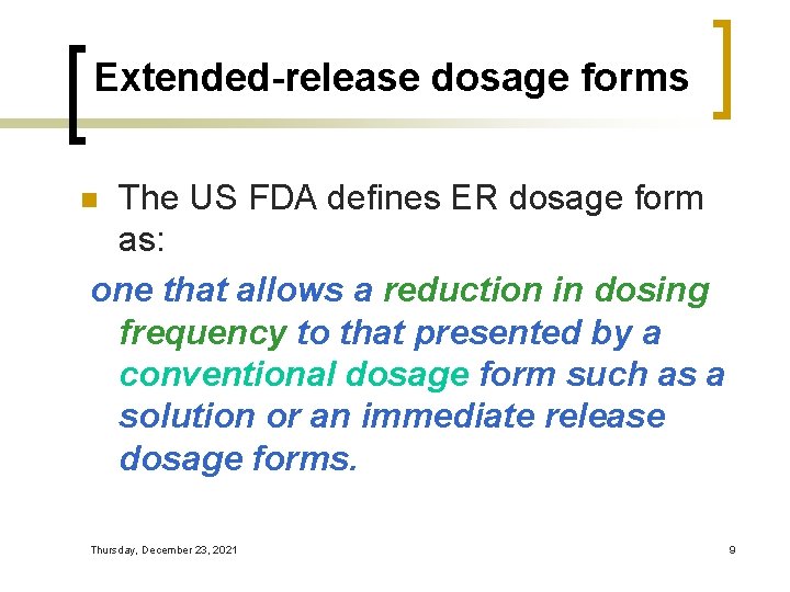 Extended-release dosage forms The US FDA defines ER dosage form as: one that allows