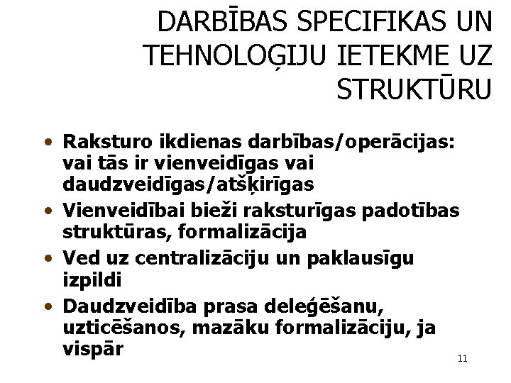 DARBĪBAS SPECIFIKAS UN TEHNOLOĢIJU IETEKME UZ STRUKTŪRU • Raksturo ikdienas darbības/operācijas: vai tās ir