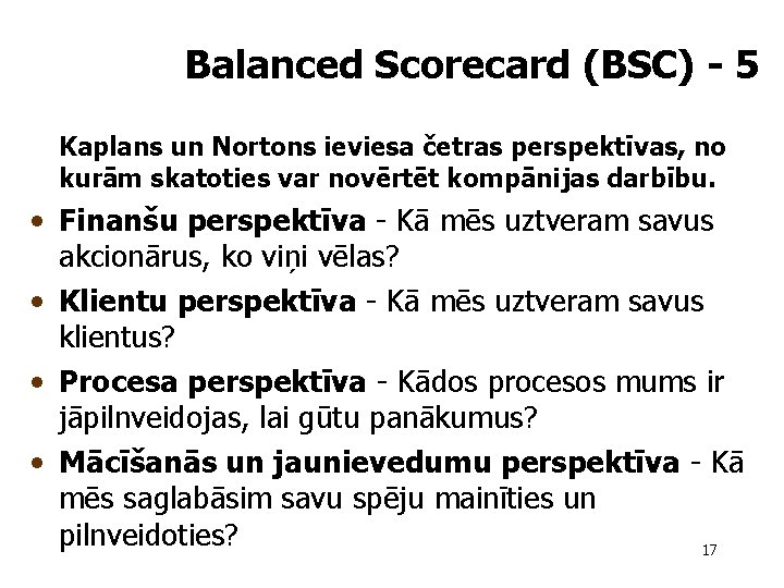 Balanced Scorecard (BSC) - 5 Kaplans un Nortons ieviesa četras perspektīvas, no kurām skatoties