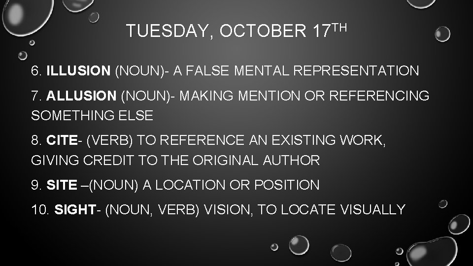 TUESDAY, OCTOBER 17 TH 6. ILLUSION (NOUN)- A FALSE MENTAL REPRESENTATION 7. ALLUSION (NOUN)-