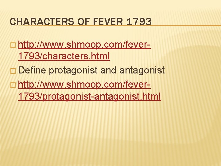 CHARACTERS OF FEVER 1793 � http: //www. shmoop. com/fever- 1793/characters. html � Define protagonist