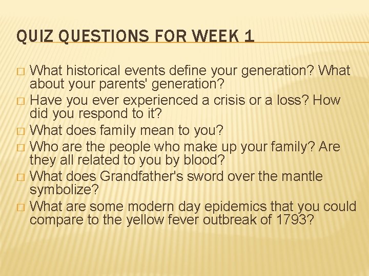 QUIZ QUESTIONS FOR WEEK 1 What historical events define your generation? What about your