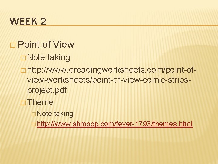 WEEK 2 � Point of View � Note taking � http: //www. ereadingworksheets. com/point-ofview-worksheets/point-of-view-comic-stripsproject.