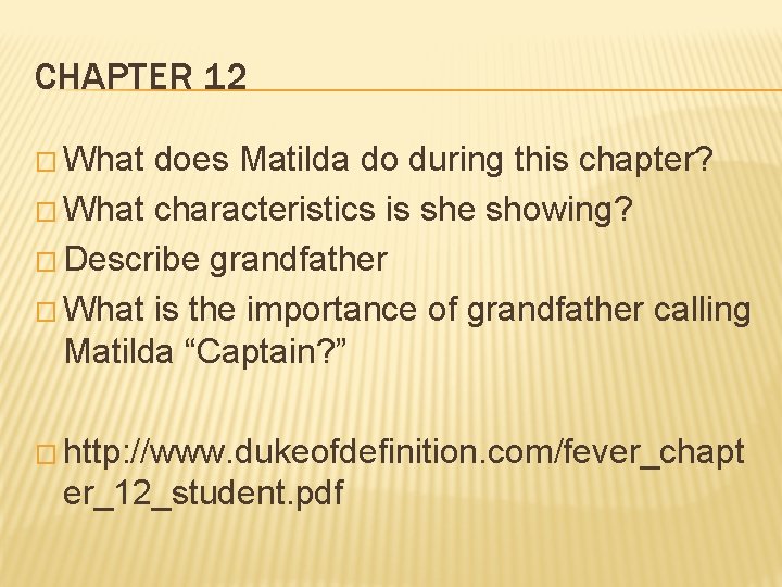 CHAPTER 12 � What does Matilda do during this chapter? � What characteristics is