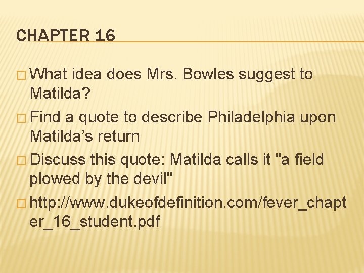 CHAPTER 16 � What idea does Mrs. Bowles suggest to Matilda? � Find a