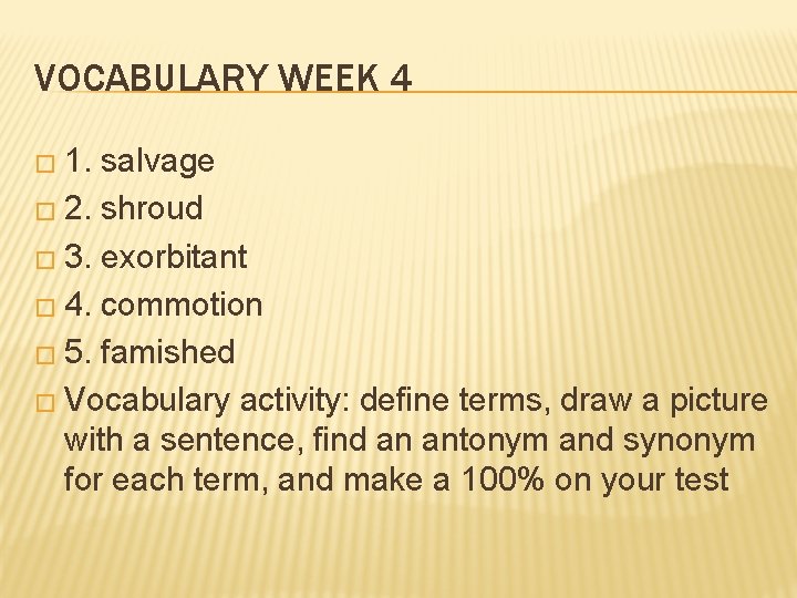 VOCABULARY WEEK 4 � 1. salvage � 2. shroud � 3. exorbitant � 4.