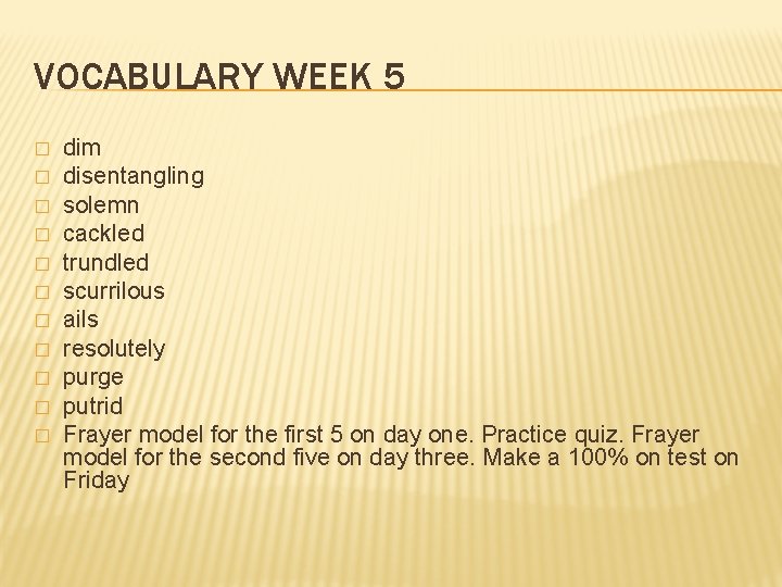 VOCABULARY WEEK 5 � � � dim disentangling solemn cackled trundled scurrilous ails resolutely