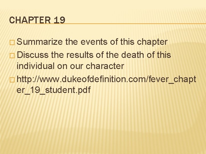 CHAPTER 19 � Summarize the events of this chapter � Discuss the results of