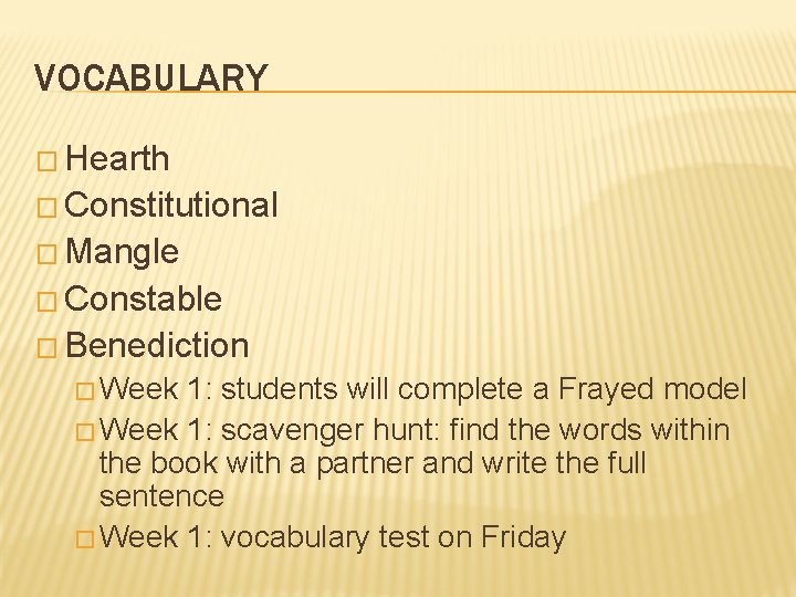 VOCABULARY � Hearth � Constitutional � Mangle � Constable � Benediction � Week 1: