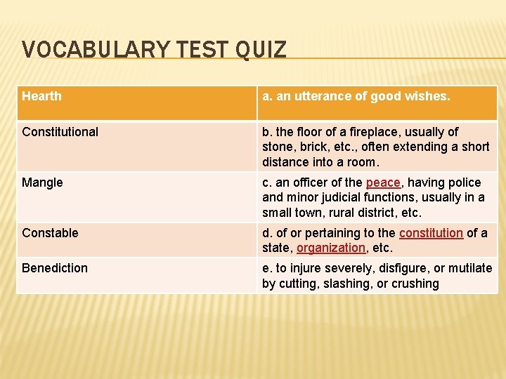 VOCABULARY TEST QUIZ Hearth a. an utterance of good wishes. Constitutional b. the floor