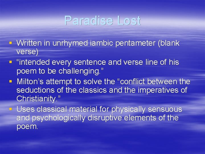 Paradise Lost § Written in unrhymed iambic pentameter (blank verse) § “intended every sentence