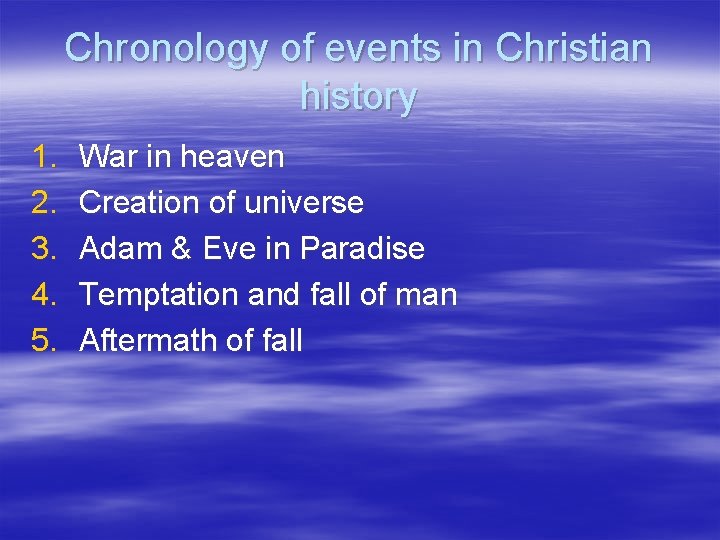 Chronology of events in Christian history 1. 2. 3. 4. 5. War in heaven