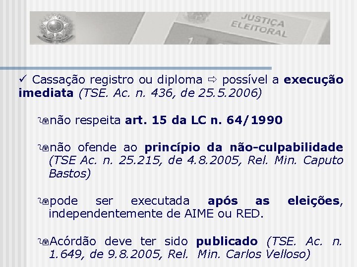  Cassação registro ou diploma possível a execução imediata (TSE. Ac. n. 436, de