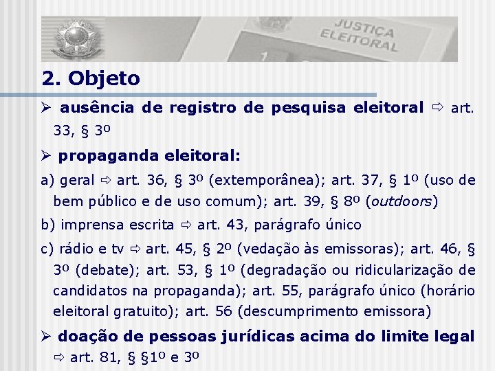2. Objeto ausência de registro de pesquisa eleitoral art. 33, § 3º propaganda eleitoral: