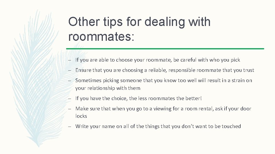 Other tips for dealing with roommates: – If you are able to choose your