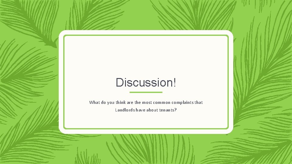 Discussion! What do you think are the most common complaints that Landlords have about