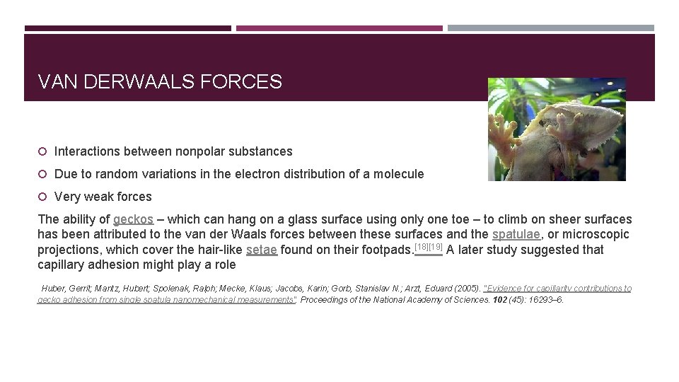 VAN DERWAALS FORCES Interactions between nonpolar substances Due to random variations in the electron