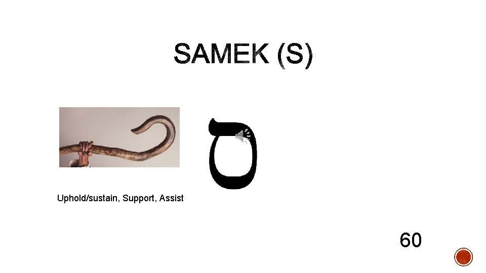 Uphold/sustain, Support, Assist 60 