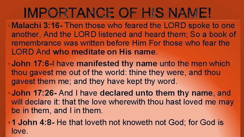 § Malachi 3: 16 - Then those who feared the LORD spoke to one