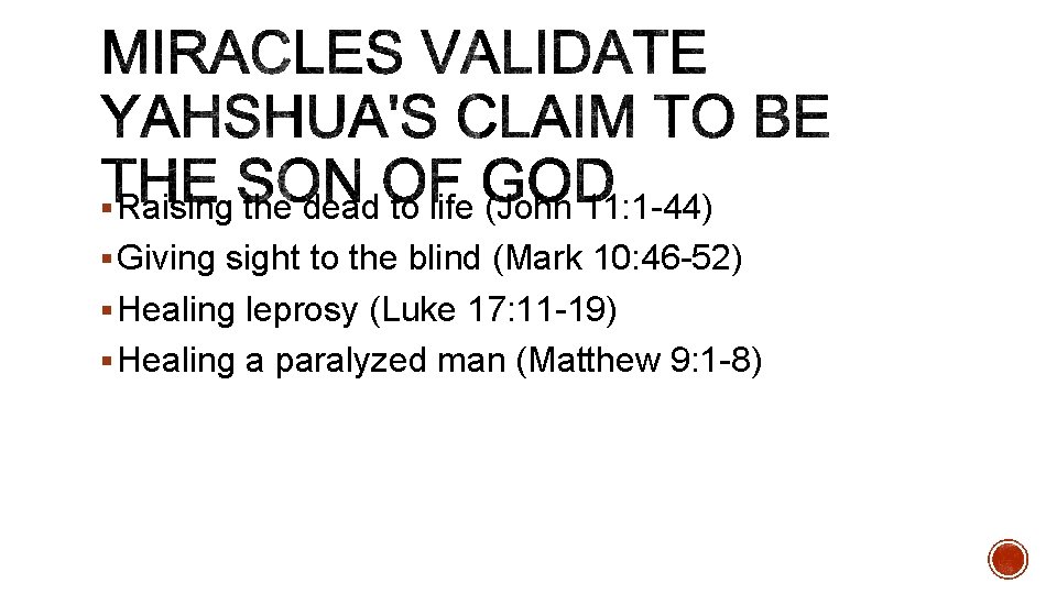 § Raising the dead to life (John 11: 1 -44) § Giving sight to