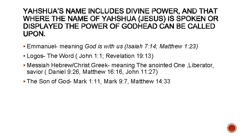 § Emmanuel- meaning God is with us (Isaiah 7: 14; Matthew 1: 23) §