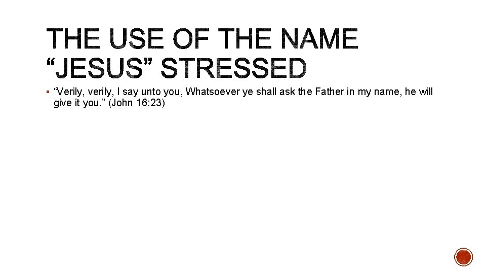 § “Verily, verily, I say unto you, Whatsoever ye shall ask the Father in