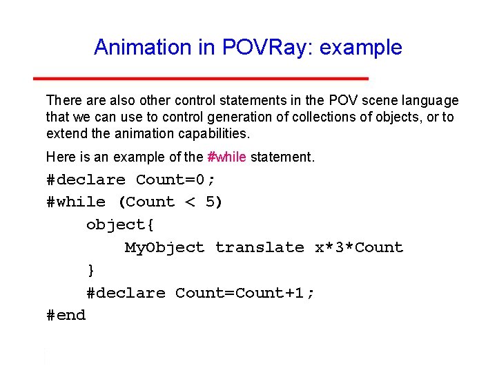 Animation in POVRay: example There also other control statements in the POV scene language