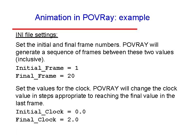 Animation in POVRay: example INI file settings: Set the initial and final frame numbers.