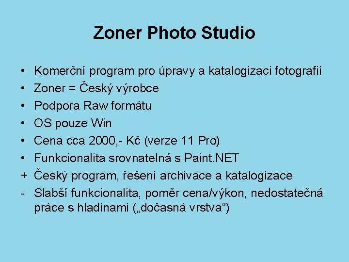 Zoner Photo Studio • • • + - Komerční program pro úpravy a katalogizaci