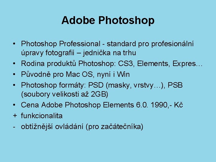 Adobe Photoshop • Photoshop Professional - standard profesionální úpravy fotografií – jednička na trhu