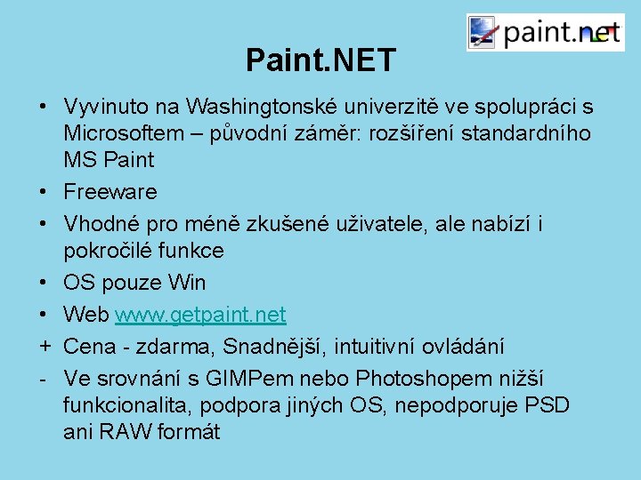 Paint. NET • Vyvinuto na Washingtonské univerzitě ve spolupráci s Microsoftem – původní záměr: