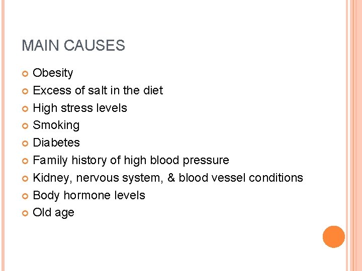MAIN CAUSES Obesity Excess of salt in the diet High stress levels Smoking Diabetes
