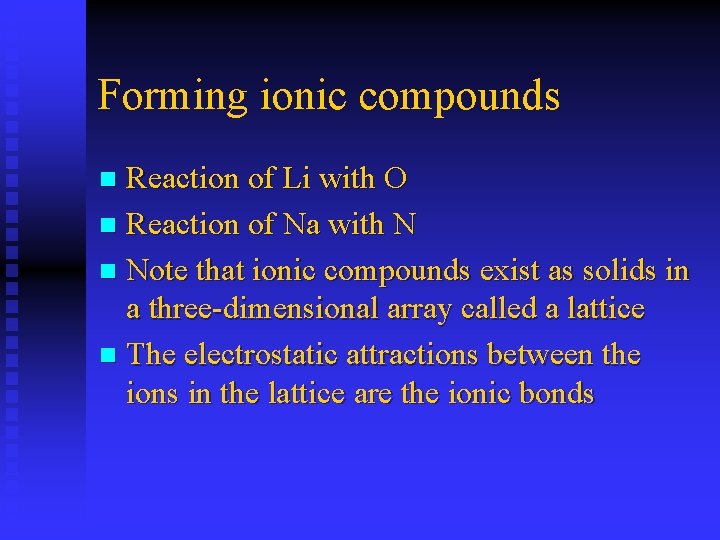 Forming ionic compounds Reaction of Li with O n Reaction of Na with N
